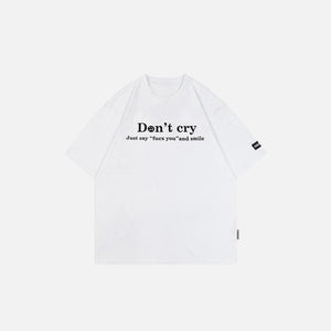 "Don't Cry" Letter Printed T-shirt - tntwear1